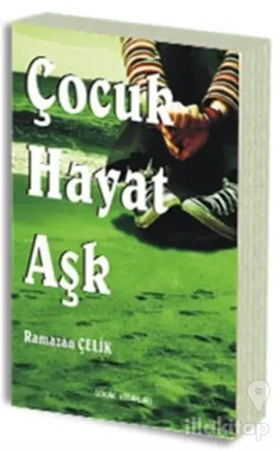 Çocuk, Hayat, Aşk