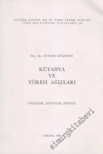 Kütahya ve Yöresi Ağızları (İnceleme, Metinler, Sözlük) -        1988