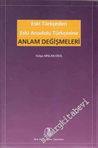 Eski Türkçeden Eski Anadolu Türkçesine Anlam Değişmeleri -