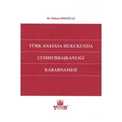 Türk Anayasa Hukukunda Cumhurbaşkanlığı Kararnamesi