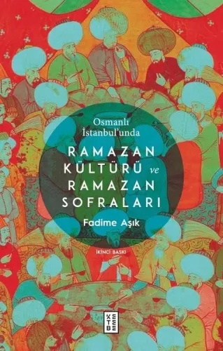 Osmanlı İstanbul'unda Ramazan Kültürü ve Ramazan Sofraları