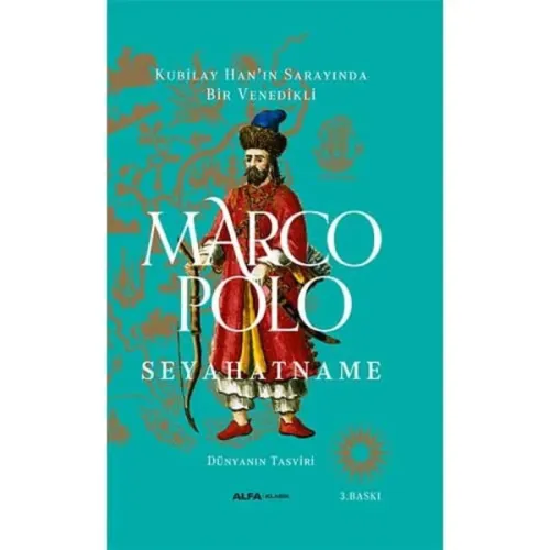 Marco Polo - Seyahatname (Ciltli): Kubilay Han’ın Sarayında Bir Venedikli - Dünyanın Tasviri