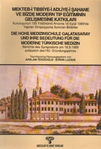 Mekteb-i Tıbbiye-i Adliye-i Şahane ve Bizde Modern Tıp Eğitiminin Gelişmesine Katkıları