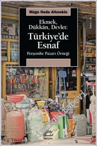 Ekmek Dükkân Devlet - Türkiye'de Esnaf : Perşembe Pazarı Örneği -         2022