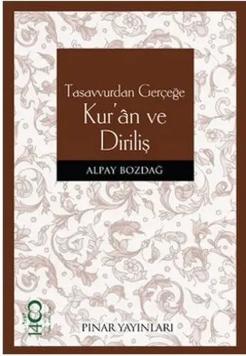 Tasavvurdan Gerçeğe Kur'an ve Diriliş