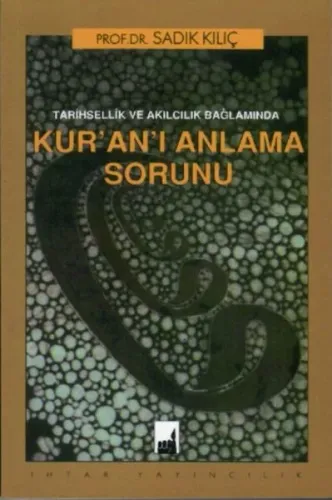 Tarihsel ve Akılcılık Bağlamında Kur'an'ın Anlaşılma Sorunu