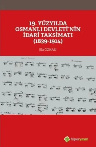 19 Yüzyılda Osmanlı Devleti'nin İdari Taksimatı (1839-1914)