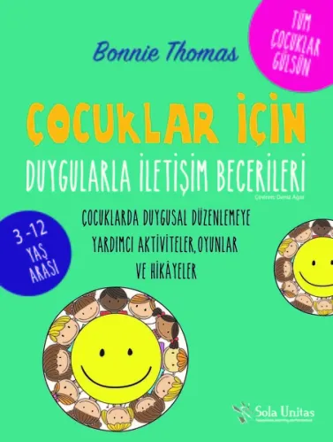 Çocuklar İçin Duygularla İletişim Becerileri; Çocuklarda Duygusal Düzenlemeye Yardımcı Aktiviteler, Oyunlar ve Hikayeler