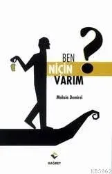 Ben Niçin Varım ?