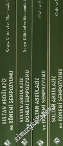 Sultan Abdülaziz ve Dönemi Sempozyumu: Sosyo - Kültürel ve Ekonomik Hayat 4 Cilt TAKIM -