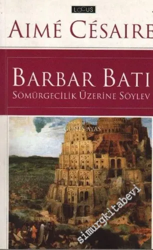 Barbar Batı: Sömürgecilik Üzerine Söylev -