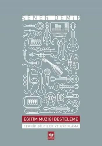 Eğitim Müziği Besteleme; Teknik Bilgiler ve Uygulamalı