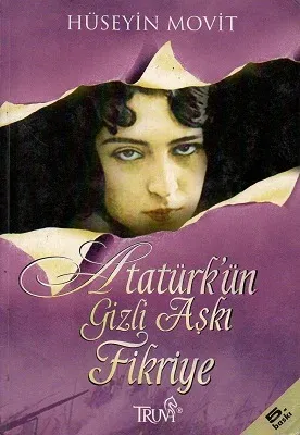 Atatürk'ün Gizli Aşkı Fikriye