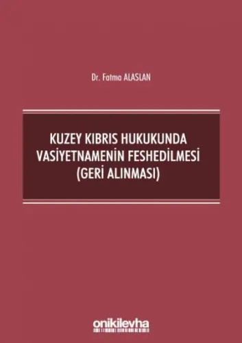 Kuzey Kıbrıs Hukukunda Vasiyetnamenin Feshedilmesi (Geri Alınması)