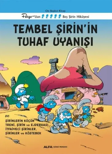 Tembel Şirin’in Tuhaf Uyanışı ve Şirinlerin Küçük Treni, Şirin Ve Ejderhası, İtfaiyeci Şirinler, Şirinler ve Köstebek