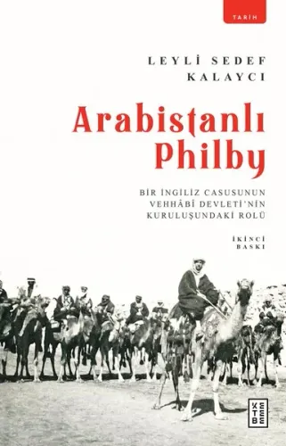 Arabistanlı Philby; Bir İngiliz Casusunun Vehhabî Devleti'nin Kuruluşundaki Rolü