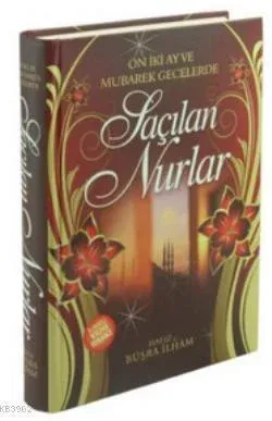 On İki Ay ve Mübarek Gecelerde Saçılan Nurlar; Mübarek Gün ve Gecelerde Yapılan İbadetler