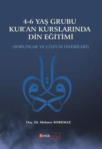 4-6 Yaş Grubu Kur'an Kurslarında Din Eğitimi Sorunlar ve Çözüm Önerileri