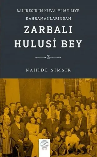 Balıkesir’in Kuvâ-yı Milliye Kahramanlarından Zarbalı Hulusi Bey