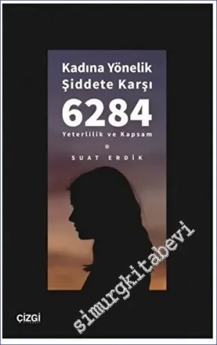 Kadına Yönelik Şiddete Karşı 6284 - Yeterlilik ve Kapsam -         2023