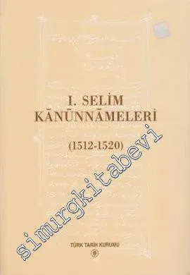 1. Selim Kanunnamesi ( Tirana ve Leningrad Nüshaları ) ( 1512 - 1520 ) -