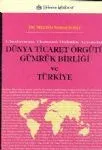Dünya Ticaret Örgütü Gümrük Birliği Ve Türkiye