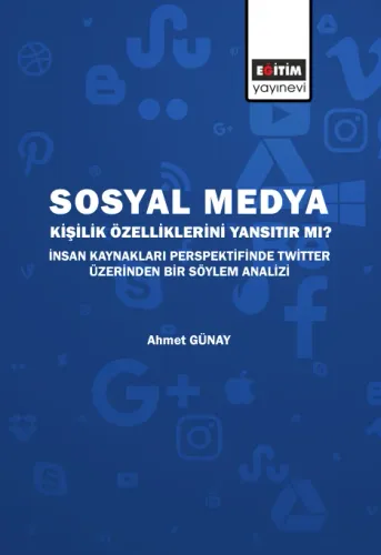 Sosyal Medya Kişilik Özelliklerini Yansıtır Mı? İnsan Kaynakları Perspektifinde Twitter Üzerinden Bir Söylem Analizi (E-Kitap)