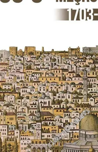 Osmanlı Kudüs'ü : Kent Kimliği, Nüfuz ve Meşruiyet (1703 - 1789) -         2020