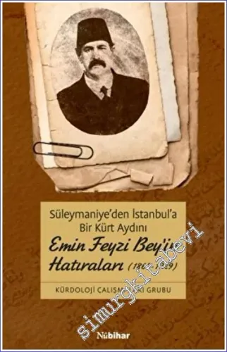 Süleymaniye'den İstanbul'a Bir Kürt Aydını Emin Feyzi Bey'in Hatıralar