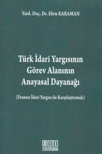 Türk İdari Yargısının Görev Alanının Anayasal Dayanağı