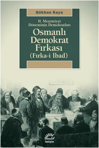 2. Meşrutiyet Döneminin Demokratları| Osmanlı Demokrat Fırkası; Fırka-i İbad