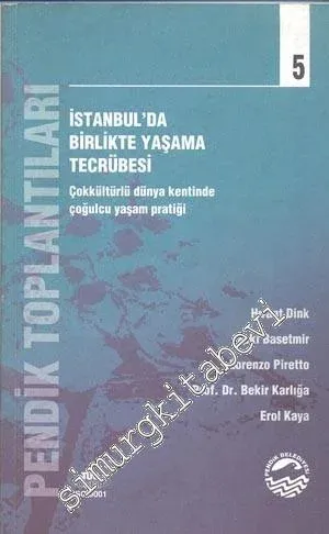 İstanbul'da Birlikte Yaşama Tecrübesi: Çokkültürlü Dünya Kentinde Çoğulcu Yaşam Pratiği: Pendik Toplantıları 5 -        2003