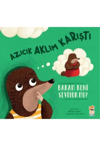 AZICIK AKLIM KARIŞTI-BABAM BENİ SEVİYOR MU?