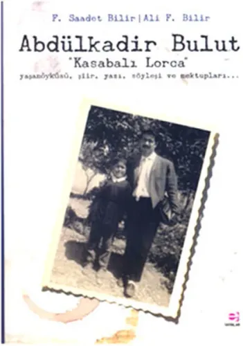 Abdülkadir Bulut; "Kasabalı Lorca"