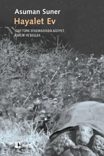 Hayalet Ev; Yeni Türk Sinemasında Aidiyet, Kimlik ve Bellek