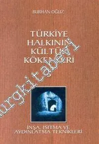 Türkiye Halkının Kültür Kökenleri 3: İnşa, Isıtma ve Aydınlatma Teknikleri -        2001