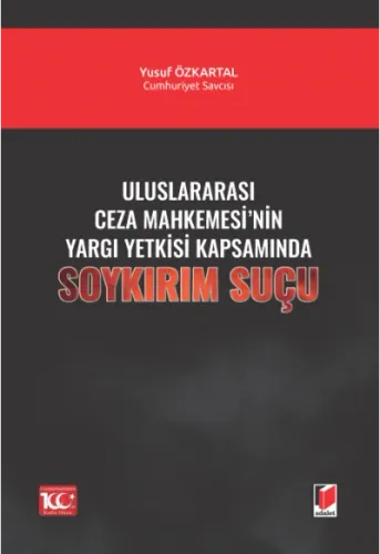 Uluslararası Ceza Mahkemesinin Yargı Yetkisi Kapsamında Soykırım Suçu