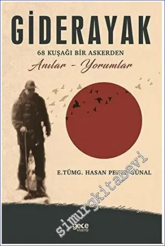 Giderayak 68 Kuşağı Bir Askerden Anılar- Yorumlar -         2023