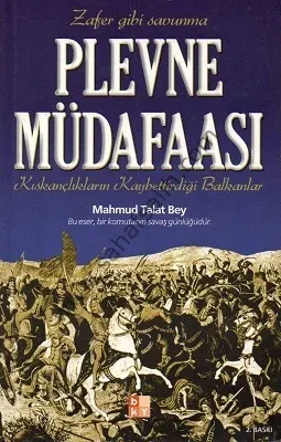 Plevne Müdafaası Kıskançlıkların Kaybettirdiği Balkanlar