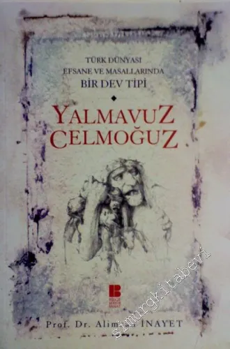 Yalmavuz Celmoğuz: Türk Dünyası Efsane ve Masallarında Bir Dev Tipi -