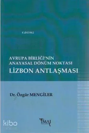 Avrupa Birliği'nin Anayasal Dönüm Noktası Lizbon Antlaşması