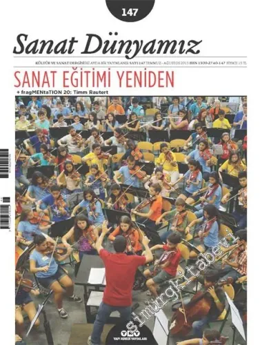 Sanat Dünyamız: Kültür ve Sanat Dergisi - Dosya: Sanat Eğitimi Yeniden - Sayı: 147      Temmuz - Ağustos