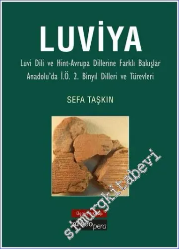 Luviya III - Luvi Dili ve Hint-Avrupa Dillerine Farklı Bakışlar Anadolu'da İ.Ö. 2. Binyıl Dilleri ve Türevleri -         2018
