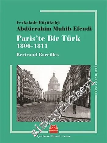 Paris'te Bir Türk 1806 - 1811 -         2018