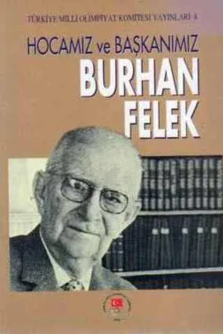 Hocamız ve Başkanımız Burhan Felek
