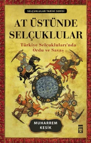 At Üstünde Selçuklular; Türkiye Selçuklularında Ordu ve Savaş