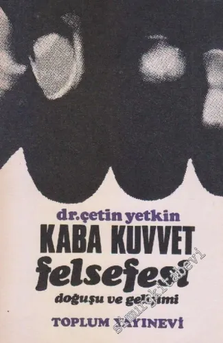 Kaba Kuvvet Felsefesi : Doğuşu ve Gelişimi -        1969