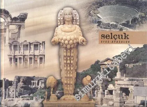 Dünden Bugüne Selçuk: Efes, Ayasuluk, Selçuk -