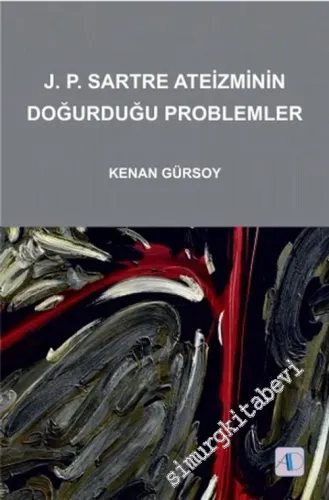 Jean Paul Sartre Ateizmi'nin Doğurduğu Problemler -        2015