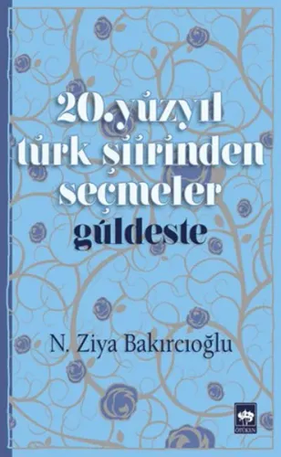 20.Yüzyıl Türk Şiirinden Seçmeler; Güldeste